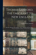 Thomas Sanford, the Emigrant to New England; Ancestry, Life, and Descendants, 1632-4. Sketches of Four Other Pioneer Sanfords and Some of Their Descendants; Volume 2