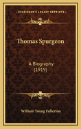 Thomas Spurgeon: A Biography (1919)