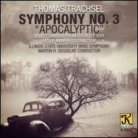 Thomas Trachsel: Symphony No. 3 "Apocalyptic" - Isu Belle Voix (choir, chorus); Illinois State University Wind Symphony; Martin H. Seggelke (conductor)