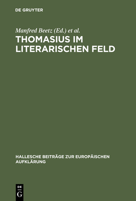 Thomasius im literarischen Feld - Beetz, Manfred (Editor), and Jaumann, Herbert (Editor)