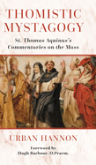 Thomistic Mystagogy: St. Thomas Aquinas's Commentaries on the Mass