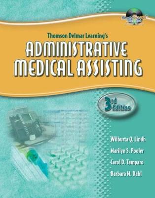 Thomson Delmar Learning's Administrative Medical Assisting - Lindh, Wilburta Q, CMA, and Pooler, Marilyn S, R.N., and Dahl, Barbara M