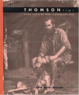 Thomson Time: Arnhem Land in the 1930s----A Photographic Essay - Wiseman, Judith Proctor