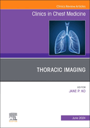 Thoracic Imaging, an Issue of Clinics in Chest Medicine: Volume 45-2