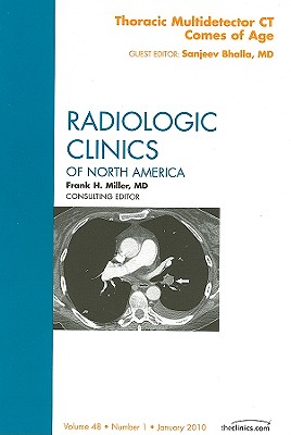 Thoracic Multidetector CT Comes of Age, an Issue of Radiologic Clinics of North America: Volume 48-1 - Bhalla, Sanjeev