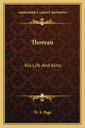 Thoreau: His Life And Aims