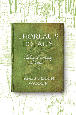 Thoreau's Botany: Thinking and Writing with Plants - Warren, James Perrin