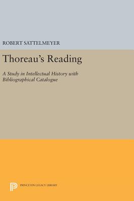 Thoreau's Reading: A Study in Intellectual History with Bibliographical Catalogue - Sattelmeyer, Robert