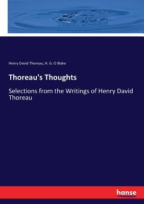 Thoreau's Thoughts: Selections from the Writings of Henry David Thoreau - Thoreau, Henry David, and Blake, H G O