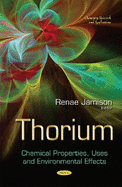 Thorium: Chemical Properties, Uses and Environmental Effects