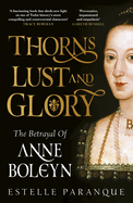 Thorns and Glory: The rise and fall of Anne Boleyn