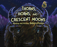 Thorns, Horns, and Crescent Moons: Reading and Writing Nature Poems