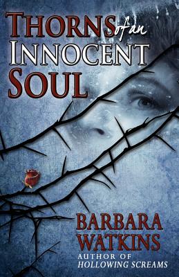 Thorns of an Innocent Soul - Creative, Blue Harvest (Editor), and Watkins, Barbara N