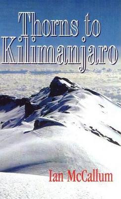 Thorns to Kilimanjaro - McCallum, Ian