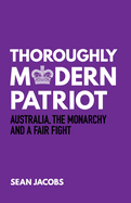 Thoroughly Modern Patriot: Australia, the Monarchy and a Fair Fight