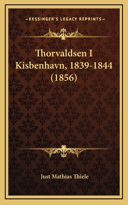 Thorvaldsen I Kisbenhavn, 1839-1844 (1856) - Thiele, Just Mathias