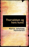 Thorvaldsen Og Hans Kunst