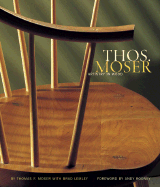 Thos. Moser: Artistry in Wood - Moser, Thomas, and Lemley, Brad