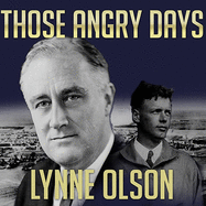 Those Angry Days: Roosevelt, Lindbergh, and America's Fight Over World War II, 1939-1941