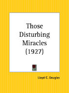 Those Disturbing Miracles - Douglas, Lloyd C