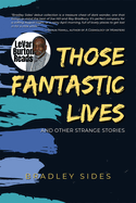 Those Fantastic Lives: And Other Strange Stories