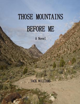 Those Mountains Before Me - Williams, Jack