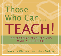 Those Who Can . . . Teach!: Celebrating Teachers Who Make a Difference