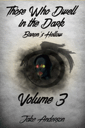 Those Who Dwell in the Dark: Baron's Hollow: Volume 3