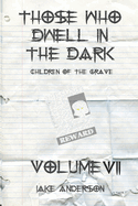Those Who Dwell in the Dark: Children of the Grave: Volume 7