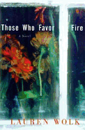 Those Who Favor Fire - Wolk, Lauren