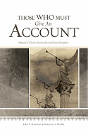 Those Who Must Give an Account: A Study of Church Membership and Church Discipline: A Study of Church Membership and Church Discipline