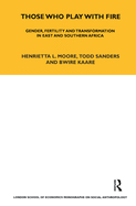 Those Who Play with Fire: Gender, Fertility and Transformation in East and Southern Africa