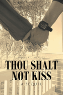 Thou Shalt Not Kiss: A Sequel