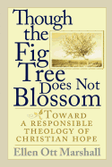 Though the Fig Tree Does Not Blossom: Toward a Responsible Theology of Christian Hope