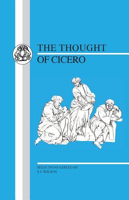 Thought of Cicero: Philosophical Selections - Cicero, and Wilson, S J