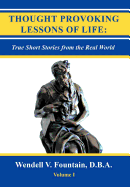 Thought Provoking Lessons of Life: True Short Stories from the Real World