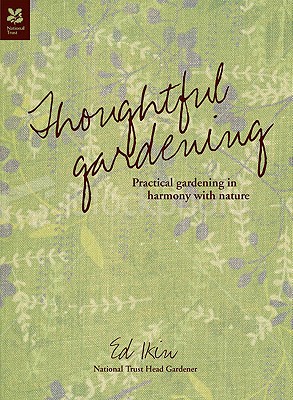 Thoughtful Gardening: Practical Gardening in Harmony with Nature - Ikin, Ed