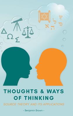 Thoughts and Ways of Thinking: Source Theory and Its Applications - Brown, Benjamin