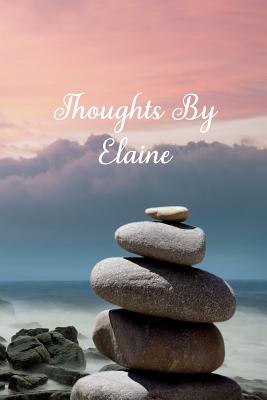 Thoughts By Elaine: A Personalized Lined Blank Pages Journal, Diary Or Notebook. For Personal Use Or As A Beautiful Gift For Any Occasion. - 4u, Designed Just