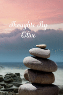 Thoughts By Olive: Personalized Cover Lined Notebook, Journal Or Diary For Notes or Personal Reflections. Includes List Of 31 Personal Care Suggestions. Great Gift For Less Than Ten Dollars.