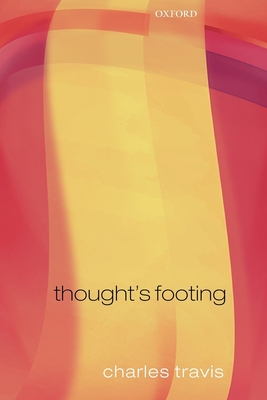 Thought's Footing: Themes in Wittgenstein's Philosophical Investigations - Travis, Charles