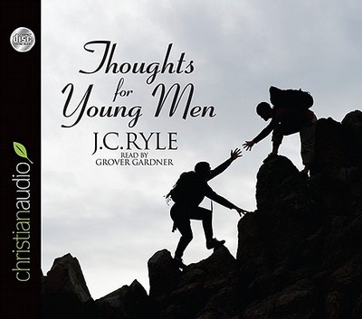 Thoughts for Young Men - Ryle, John Charles, BP., and Gardner, Grover, Professor (Narrator)
