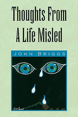 Thoughts From A Life Misled - Briggs, John, Mr.