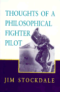 Thoughts of a Philosophical Fighter Pilot - Stockdale, Jim, and Stockdale, James B
