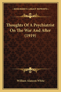 Thoughts of a Psychiatrist on the War and After (1919)