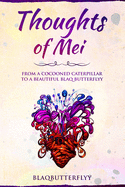 Thoughts of MEI: From a Cocooned Caterpillar to a Beautiful Blaq Butterflyy