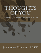 Thoughts of You: A Journal for Teens Coping with Grief