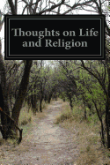 Thoughts on Life and Religion: An Aftermath From The Writings of the Right Honourable Max Muller