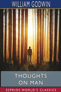 Thoughts on Man (Esprios Classics): His Nature, Productions and Discoveries