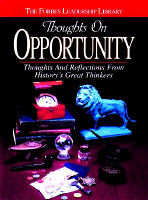 Thoughts on Opportunity: Thoughts and Reflections from History's Great Thinkers - Forbes Magazine